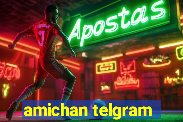 amichan telgram